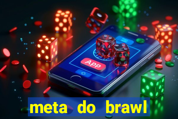 meta do brawl stars 2024